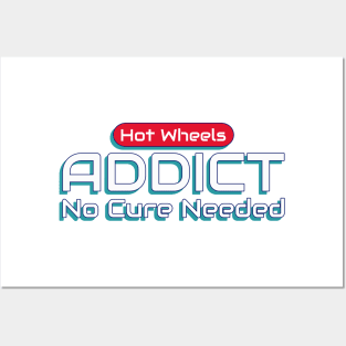 Hot Wheels Addict, No Cure Needed Posters and Art